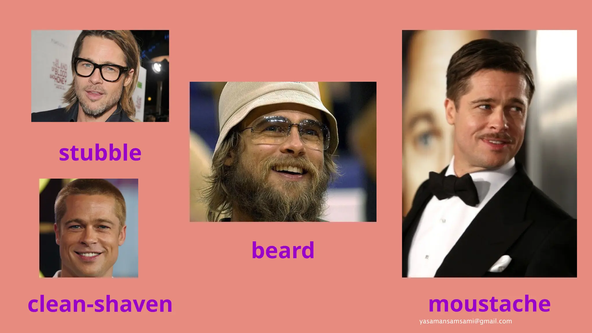 yasamansamsami@gmail.com
stubble
clean-shaven moustache
beard
 