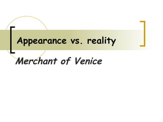Appearance vs. reality Merchant of Venice 