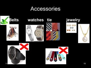 Accessories
• Belts watches tie jewelry
11/22/16 19
 