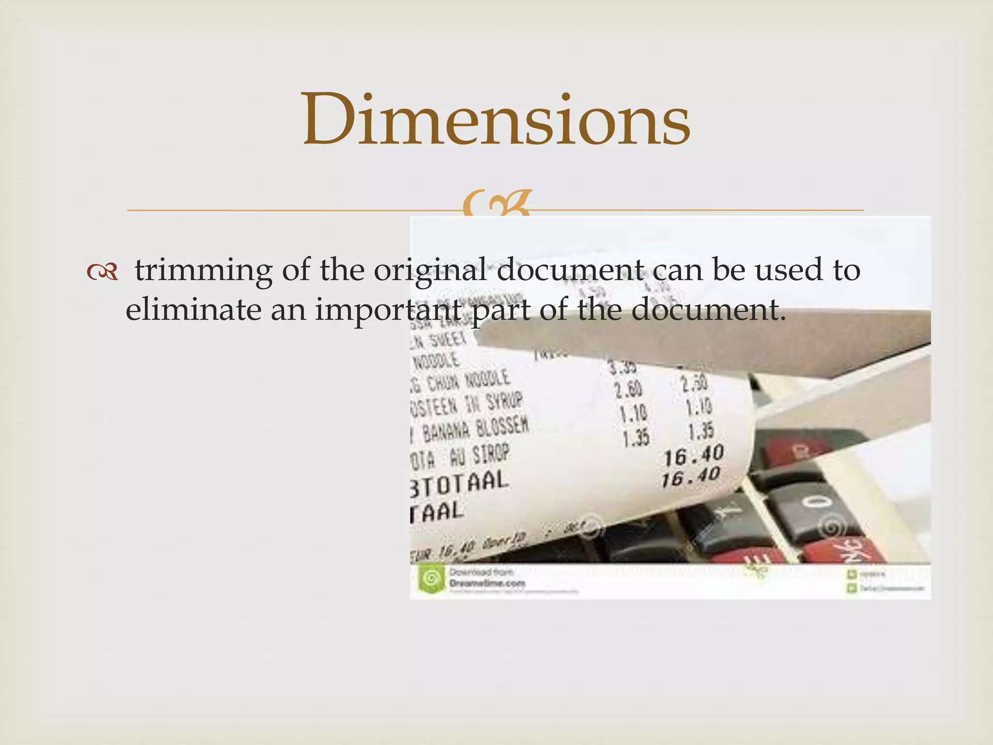 
trimming of the original document can be used to
eliminate an important part of the document.
Dimensions