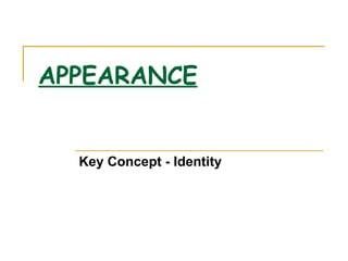 APPEARANCE Key Concept - Identity 