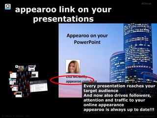 appearoo link on your
business card
Now your biz card also drives followers,
attention and traffic to your online appearance
And your business card is always up to date
 