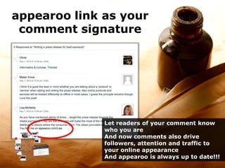 appearoo link on your
Email signature
No more clutter on your email signature
And from now on, every email also drives
followers, attention and traffic to your
online appearance
The email signature is always up to date
even after 5 years !!!
 