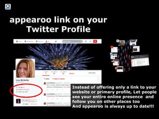 8© Copyright S3 Accelerator 2014 Copying or distribution is prohibited
#S3Accel
appearoo link on your
PowerPoint
Every presentation reaches your
target audience
And now also drives followers,
attention and traffic to your
online appearance
appearoo is always up to date!!!
appearoo link on your
presentations
 