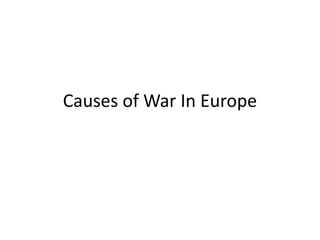 Causes of War In Europe
 