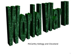 McCarthy Kellogg and Cleveland



                                 1
 