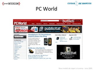 PC World




           Nous models de negoci a la xarxa – Juny 2009
 