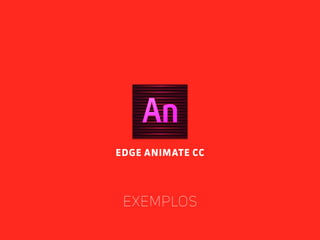 ebooks | leitores
EDGE ANIMATE CC
Exemplos
 