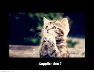 Supplica5on ? 
vendredi 5 décembre 14 
 