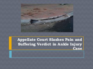 Appellate Court Slashes Pain and
Suffering Verdict in Ankle Injury
                             Case
 