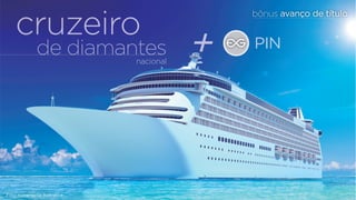 cruzeiro + 
bônus avanço de título 
de diamantes 
nacional 
PIN 
ç 
Foto meramente ilustrativa 
 