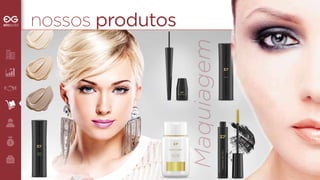 nossos produtos 
Maquiagem 
 