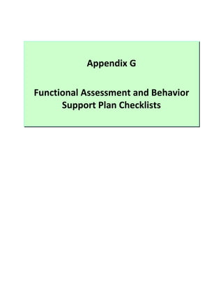 Appendix G

Functional Assessment and Behavior
      Support Plan Checklists
 