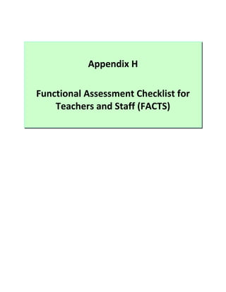 Appendix H

Functional Assessment Checklist for
    Teachers and Staff (FACTS)
 