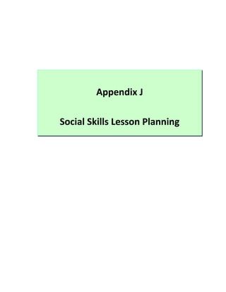 Appendix J

Social Skills Lesson Planning
 