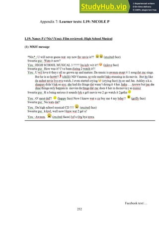 252
Learner texts: L19: NICOLE P
Appendix 7:
L19: Nancy P (*Nix*/You): Film reviewed: High School Musical
(1) MXIT message
Facebook text/…
 