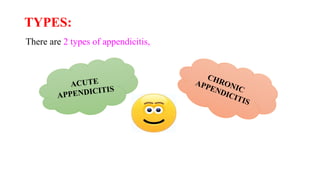 TYPES:
There are 2 types of appendicitis,
 