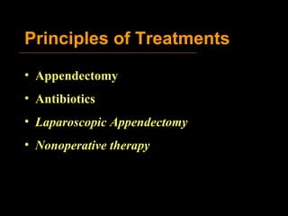 Principles of Treatments Appendectomy Antibiotics Laparoscopic Appendectomy Nonoperative therapy  