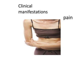 Clinical
manifestations

pain

 