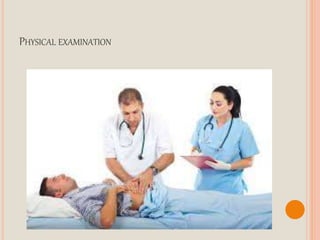 PHYSICAL EXAMINATION
 