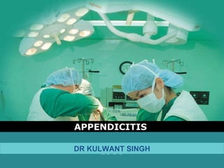 APPENDICITIS  DR KULWANT SINGH 