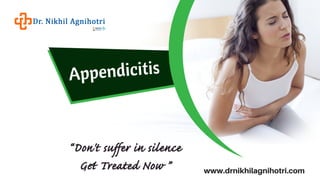 Appendicitis
www.drnikhilagnihotri.com
 