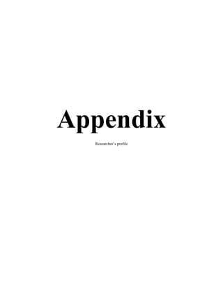 Appendix
Researcher’s profile
 