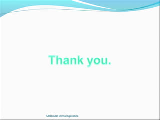Molecular Immunogenetics
 