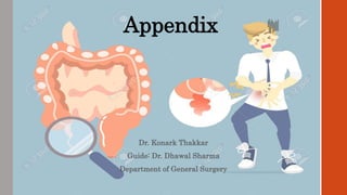Appendix
Dr. Konark Thakkar
Guide: Dr. Dhawal Sharma
Department of General Surgery
 