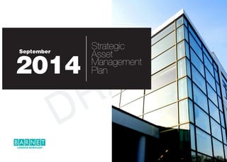 Strategic Asset Management Plan 1
DRAFT
Strategic
Asset
Management
Plan
2014
September
 