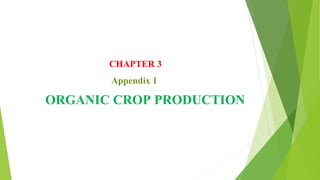 CHAPTER 3
Appendix 1
ORGANIC CROP PRODUCTION
 
