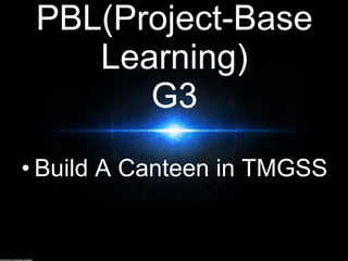 TMGSS PBL(Project-Base Learning) G3 ,[object Object]
