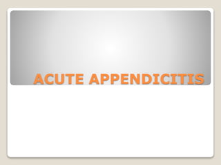 ACUTE APPENDICITIS
 