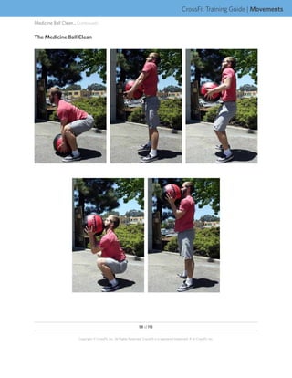 CrossFit Training Guide | Movements
Medicine Ball Clean... (continued)


The Medicine Ball Clean




                                                                    58 of 115


                       Copyright © CrossFit, Inc. All Rights Reserved. CrossFit is a registered trademark ‰ of CrossFit, Inc.
 