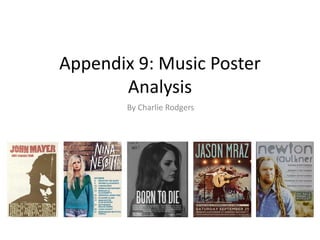 Appendix 9: Music Poster
Analysis
By Charlie Rodgers
 