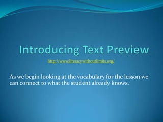 http://www.literacywithoutlimits.org/


As we begin looking at the vocabulary for the lesson we
can connect to what the student already knows.
 