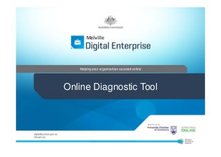 Melville




Online Diagnostic Tool


                   Brought to you by
 