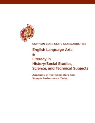 common core state stanDarDs For

english Language arts
&
Literacy in
History/social studies,
science, and technical subjects
appendix B: text exemplars and
sample Performance tasks
 
