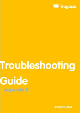 Troubleshooting
 Appendix B

Guide
Appendix B


             January 2013
 