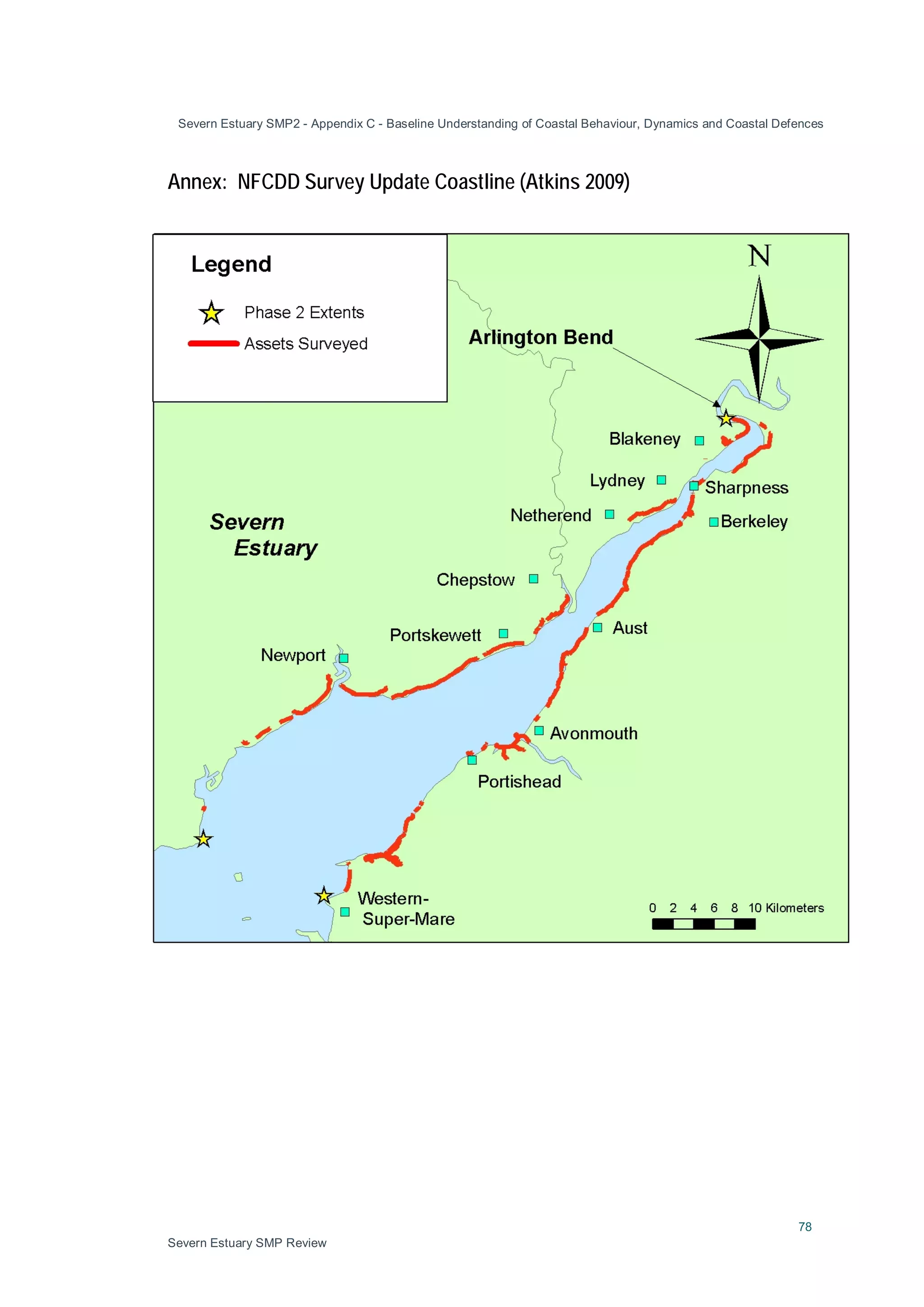 Severn Estuary SMP2 - Appendix C - Baseline Understanding of Coastal Behaviour, Dynamics and Coastal Defences
78
Severn Estuary SMP Review
Annex: NFCDD Survey Update Coastline (Atkins 2009)
 