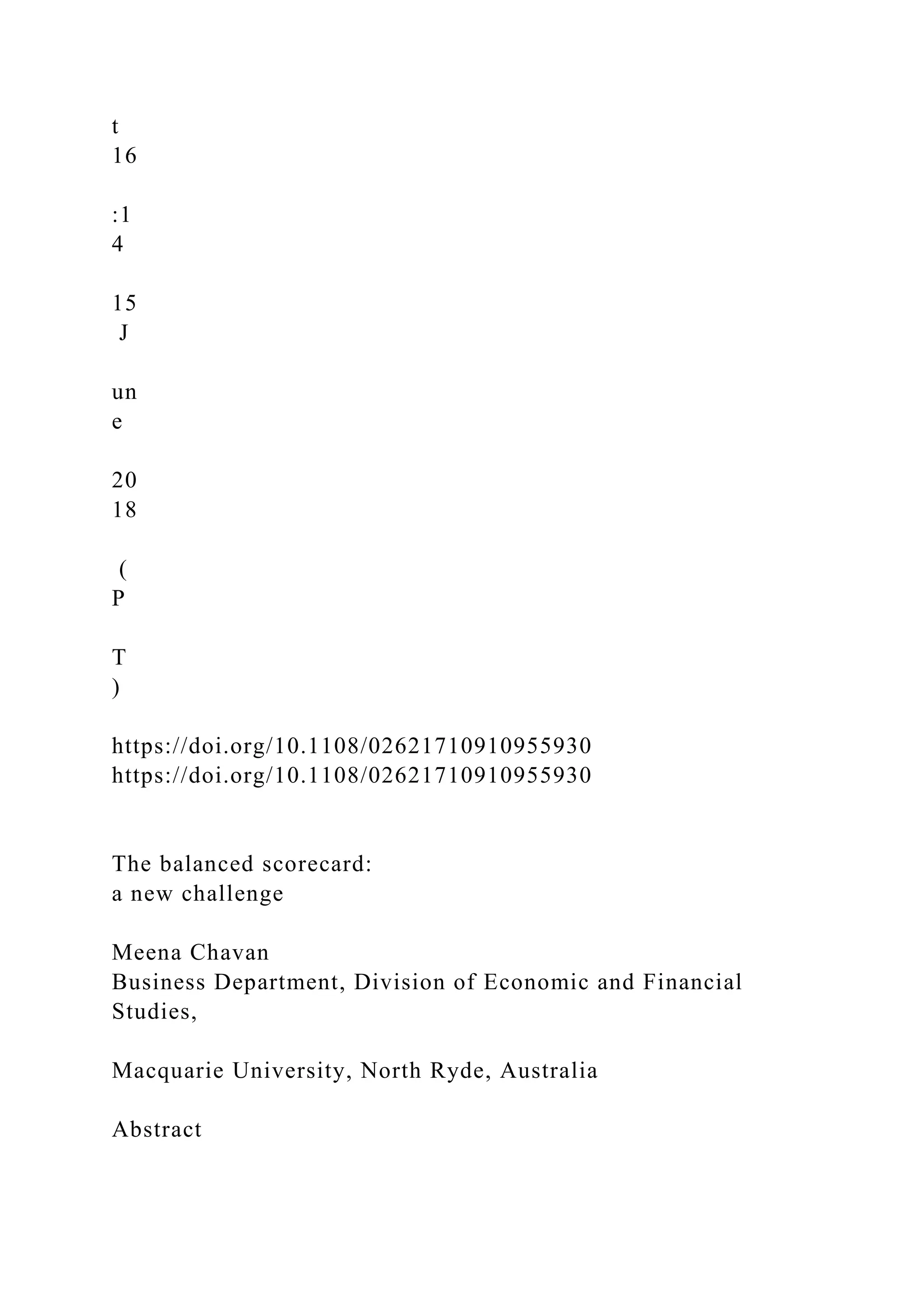 t
16
:1
4
15
J
un
e
20
18
(
P
T
)
https://doi.org/10.1108/02621710910955930
https://doi.org/10.1108/02621710910955930
The balanced scorecard:
a new challenge
Meena Chavan
Business Department, Division of Economic and Financial
Studies,
Macquarie University, North Ryde, Australia
Abstract
 
