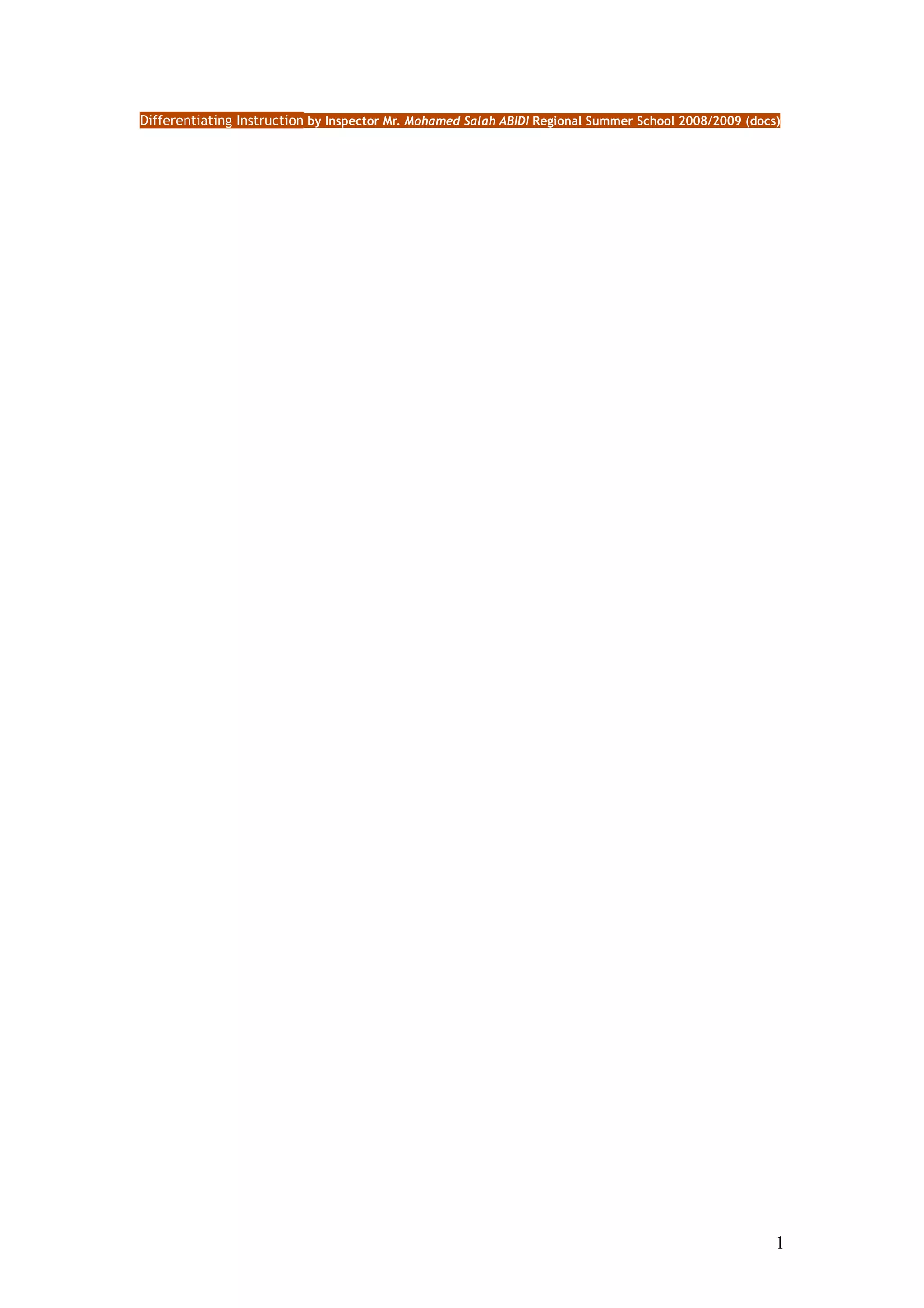 Differentiating Instruction by Inspector Mr. Mohamed Salah ABIDI Regional Summer School 2008/2009 (docs)




                                                                                                       1
 