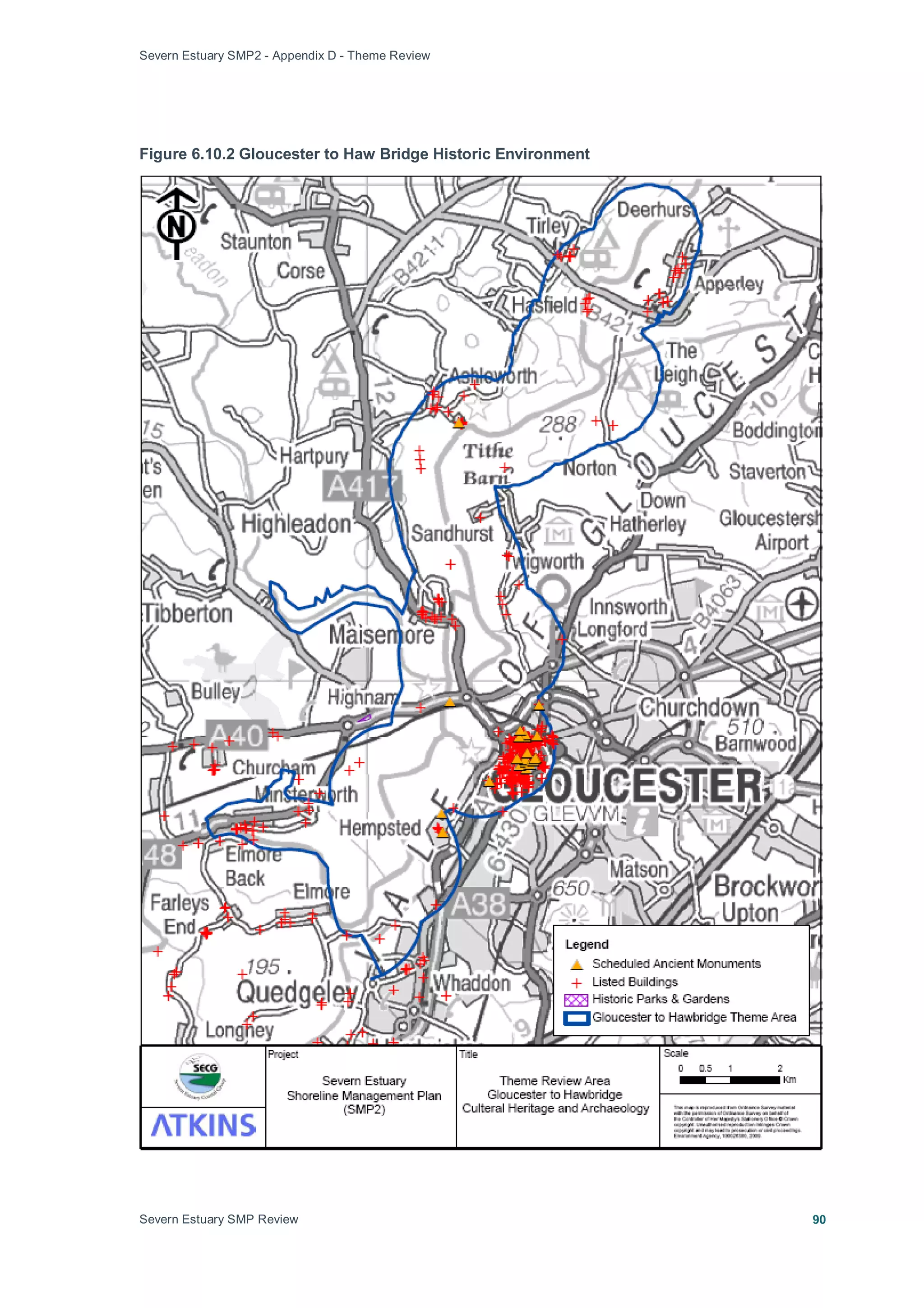 Severn Estuary SMP2 - Appendix D - Theme Review
Severn Estuary SMP Review 90
Figure 6.10.2 Gloucester to Haw Bridge Historic Environment
 