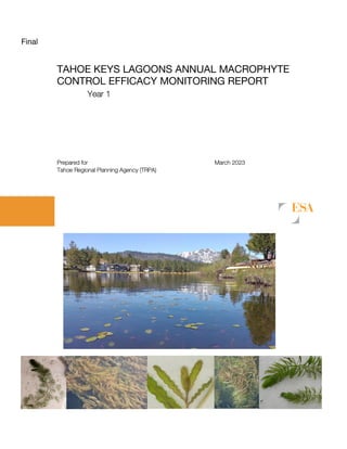Final
TAHOE KEYS LAGOONS ANNUAL MACROPHYTE
CONTROL EFFICACY MONITORING REPORT
Year 1
Prepared for March 2023
Tahoe Regional Planning Agency (TRPA)
 