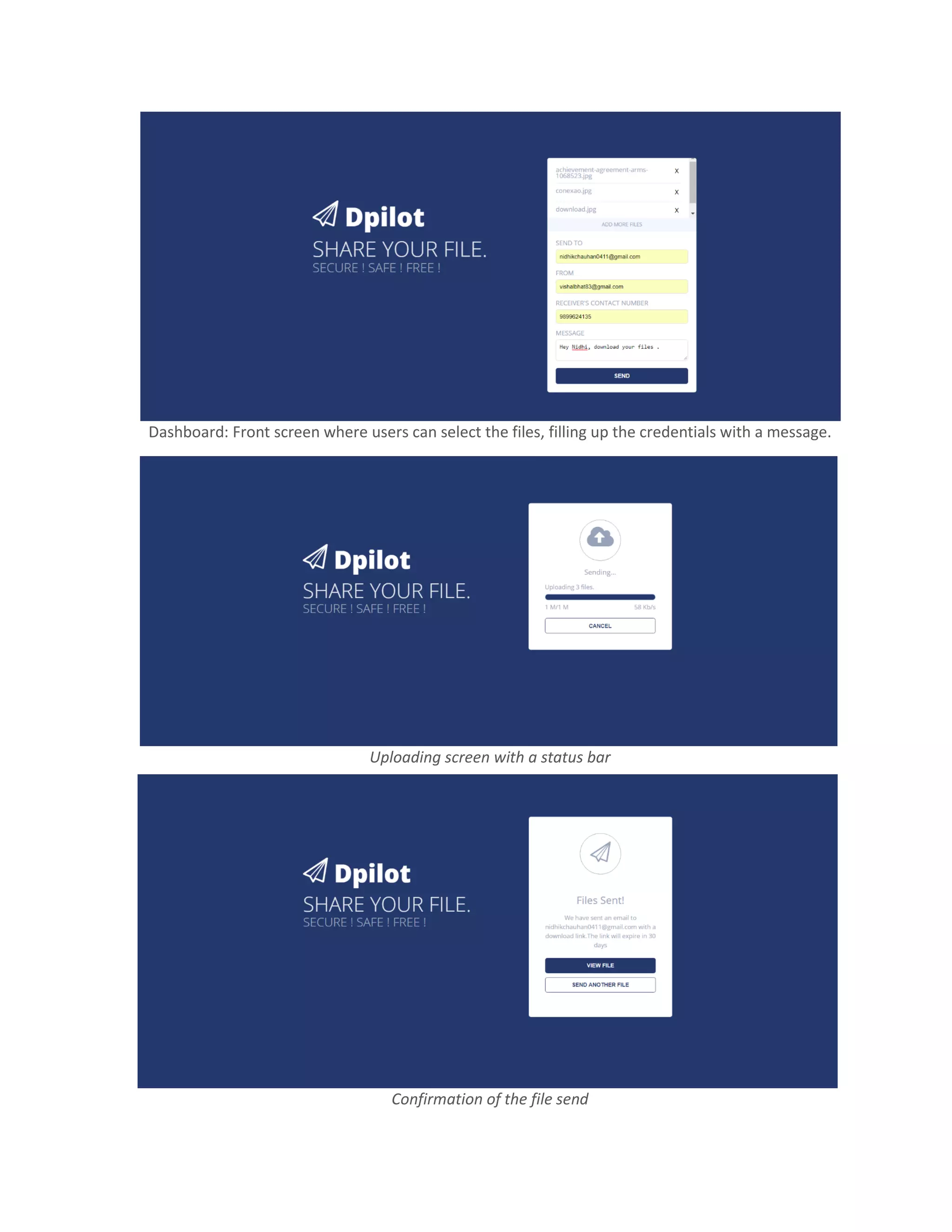 Dashboard: Front screen where users can select the files, filling up the credentials with a message.
Uploading screen with a status bar
Confirmation of the file send
 