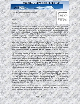 MOUNTAIN VIEW RESOURCES, INC.



Email: kevin.mountainview@gmail.com                                    Mountain View
                                                                       Resources, Inc.
                                                                       123 W 1 St. Ste. 675
                                                                       Casper, Wyoming
                                                                       82601, U.S.A.
June 17, 2010                                                          Ph: (800) 329-0072
                                                                       Fax (800) 329-0069

Dear Sir,

Mountain View Resources Inc. has been successful in providing engineering, geological,
and drilling supervision services to the oil sector worldwide. We are a company well-
known by major Oil Corporation such as Sinopec (China), PetroVietnam (Vietnam),
Shell (UK), Schlumberger (France), Halliburton (USA), ExxonMobil (USA),
ConocoPhillips (USA), and BP (UK). Each prospect is closely coordinated among the
disciplines of geology, geophysics, land, engineering and marketing in order to be
satisfied by our clients in a very competitive industry.

After being contacted by GIS from Fiji in June of 2009, we have investigated the
potential oil and gas production in the Fiji waters. Utilizing our in-house geological
studies and through experts within the Oceania region and Fiji in particular, we have
determined Jonathan Rodd Report obtained from SOPAC (Pacific Islands Applied
Geoscience Commission) to be authentic, true and genuine with facts as indicated.

Fiji first gained attention as the new petroleum potential region dated back to 1968
following the discovery of oil seeps in neighboring Tonga. Subsequently, there have been
two stages of exploration. The first period from 1969 to 1977 commenced with
reconnaissance mapping by Shell International and Magellan Petroleum in 1969 and
1970, which provided the first assessments of source rocks and reservoirs. In sequence,
the first exploration license covering Bligh Water Basin was awarded to a partnership
with Southern Pacific Petroleum as the Operator in 1969. A total of 1,590 kilometers of
regional seismic data was acquired from which sediment thicknesses and general basin
deposit centers were established.

In 1971, three OEL (Oil Exploration License) were awarded to Atlantic and Oceanic
Resources and Investment Corporation of Fiji. In 1972, the fourth OEL was granted to
International Petroleum. These licenses covered the western Yasawa Platform, central
Lau Ridge, Bau Waters Basin and Baravi Basin respectively. A total of 1,585 kilometers
of seismic data was acquired in these concessions from 1971 to 1975. A further 4,433
kilometers of regional speculative seismic data were acquired by Amoco and Western
Geophysical from 1972 and 1973.

From these surveys the Bau Waters Basin and western Bligh Water Basin were outlined
and general sediment thicknesses determined on the Lau Ridge. By 1977, all licenses
granted during the first period of exploration had expired.



                                      Page 1 of 7
 