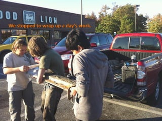 We stopped to wrap up a day’s work.
 