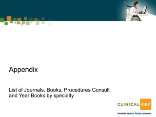 Appendix

List of Journals, Books, Procedures Consult
and Year Books by specialty


                                              1
 