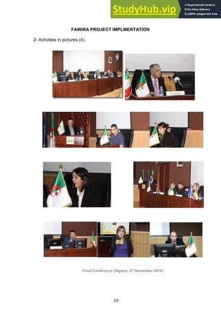 20
FAWIRA PROJECT IMPLMENTATION
2- Activities in pictures (4).
Final Conference (Algiers, 27 November 2014)
 