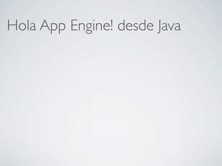 Hola App Engine! desde Java
 